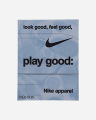 Look Good, Feel Good, Play Good: Nike Apparel Book